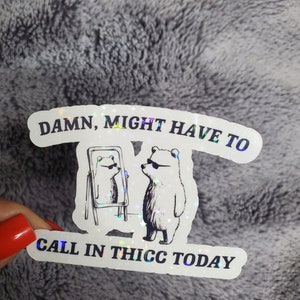 Funny Gym sticker workout sticker Thicc sticker Might Have To Call In Thicc Today sticker Funny meme sticker workout meme sticker Funny gift image 3