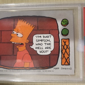 May include: A vintage Simpsons trading card featuring Bart Simpson in a television screen. The card is graded NM 7 by PSA and has the number 70. The card is from the 1990 Topps Simpsons series. The text on the card reads "I'm Bart Simpson, who the hell are you?"