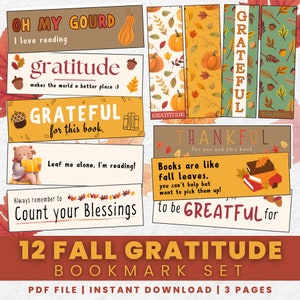 May include: Twelve printable bookmarks with fall-themed designs and inspirational quotes. The bookmarks feature illustrations of pumpkins, leaves, acorns, and a bear reading a book. The quotes include "Oh My Gourd I love reading", "Gratitude makes the world a better place", "Grateful for this book", "Leaf me alone, I'm reading", "Always remember to Count your Blessings", "Thankful for you and this book", "Books are like fall leaves, you can't help but want to pick them up!" and "To be Grateful for".