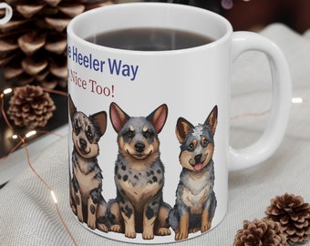 Australian Cattle Dog Coffee Mug, Start the Day The Heeler Way: A Perfect Pet Owners Gift, Coffee Drinkers & Cattle Dog Lovers, ACD Mug