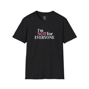 Im not for everyone Soft style T-Shirt