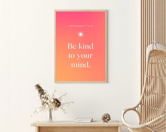 Be Kind to Your Mind Gradient Poster, Positive Aura, Inspirational Poster, Trendy Wall Art DIGITAL DOWNLOAD