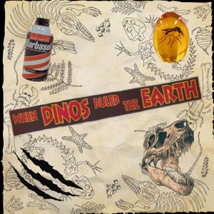 Peut inclure: Un collage avec une boîte de crème à raser Barbasol, un insecte fossilisé dans de l'ambre, un crâne de dinosaure et le texte "WHEN DINOS RULED THE EARTH". Le fond est un papier parchemin avec des croquis sur le thème des dinosaures.