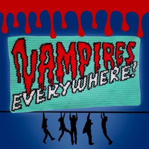 May include: A teal blue crocheted wall hanging with the text "Vampires Everywhere!" in red and white letters. The hanging is suspended from a string with five black silhouettes hanging from it.