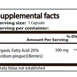 May include: A white rectangular label with black text titled Supplemental facts. It lists a serving size of 1 Capsule, Organic Fatty Acid 20% (acidum pingue)(Berries) at 500 mg, and a footnote stating Daily Value not established with two asterisks.