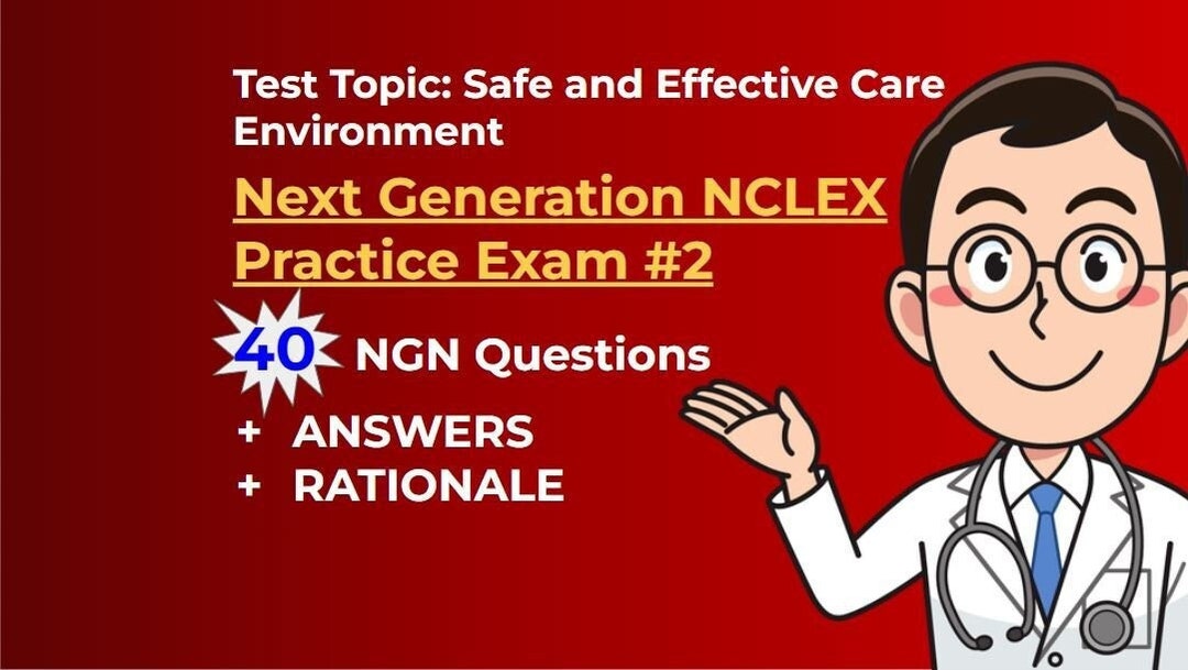 Next Generation NCLEX NGN Practice Questions 2 Answers & Rationale