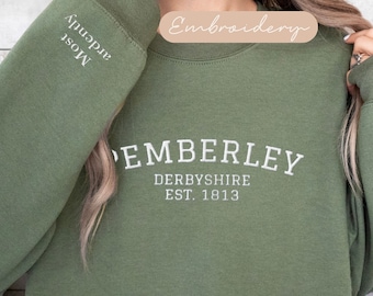 Pemberley Sweatshirt Embroidered, Pride Prejudice Crewneck Sweater Embroidery, Jane Austen Most Ardently Sweat, Pemberley Derbyshire Gift