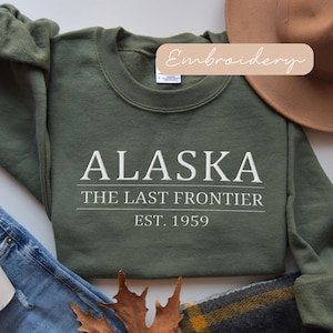 Alaska Sweatshirt Embroidered, Alaskan Last Frontier Crewneck, Alaska Family Cruise Sweater, Alaska Vacation Sweat, Alaska Camping Gifts