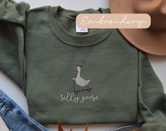 Silly Goose Sweatshirt Embroidered, Silly Geese Sweatshirt, Funny Goose Sweater, Silly Goose Embroidered Crewneck, Silly Gifts for Friends