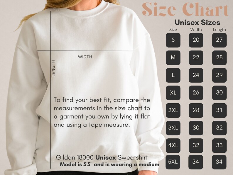 May include: A white Gildan 18000 unisex sweatshirt with a size chart. The chart lists sizes S-5XL with width and length measurements in inches. The text advises comparing measurements to a garment. Model is 5'5" and wearing a medium.