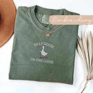 Silly Goose Shirt Embroidered, Silly Goose On The Loose Tshirt Embroidery, Comfort Colors Goose Tshirt, Cute Goose T Shirt, Funny Goose Gift