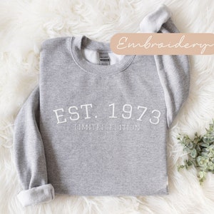 1973 Sweatshirt Embroidered, His 50th Birthday Gift, Est 1973 Limited Edition Sweater, Fiftieth Birthday Gifts, 50th Bday Gifts For Women image 4