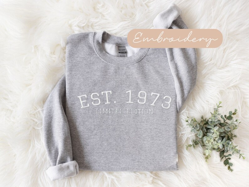 1973 Sweatshirt Embroidered, His 50th Birthday Gift, Est 1973 Limited Edition Sweater, Fiftieth Birthday Gifts, 50th Bday Gifts For Women image 4