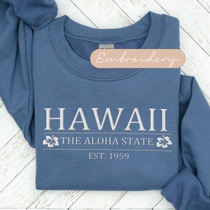 Hawaii Embroidered Sweatshirt, Hawaii Aloha State Sweatshirt, Embroidered State Sweater Women, Hawaii Floral Embroidery Vacation Crewneck