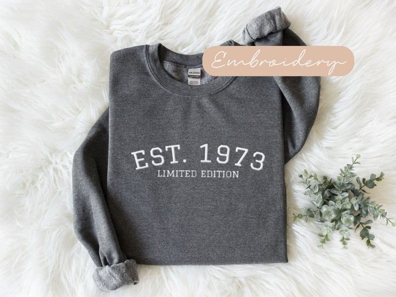 1973 Sweatshirt Embroidered, His 50th Birthday Gift, Est 1973 Limited Edition Sweater, Fiftieth Birthday Gifts, 50th Bday Gifts For Women image 3