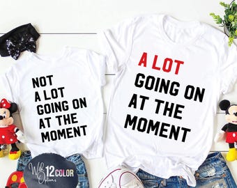 A Lot Going On At The Moment Eras Mens and Womens Shirt, Not A Lot Going On At The Moment TS Concert Unisex Sweatshirt, Fan Shirt