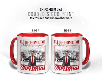 Daddy&#39;s Home Mug, Trump Mug, I&#39;ll Be Home For Christmas Mug, Funny Trump Mug