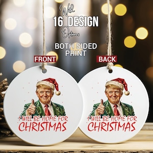 Trump Christmas Ornament, I&#39;ll Be Home For Christmas Ornament, Patriotic Trump Ornament, Trump Holiday Gift, Trump Christmas Gift
