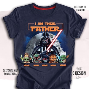 May include: Navy blue t-shirt with a graphic featuring Darth Vader holding a red lightsaber, with the text "I AM THEIR FATHER." Below are cartoon characters. The text "CUSTOM TSHIRT FOR FATHERS" is also present. The title can be changed, with 6 design options.
