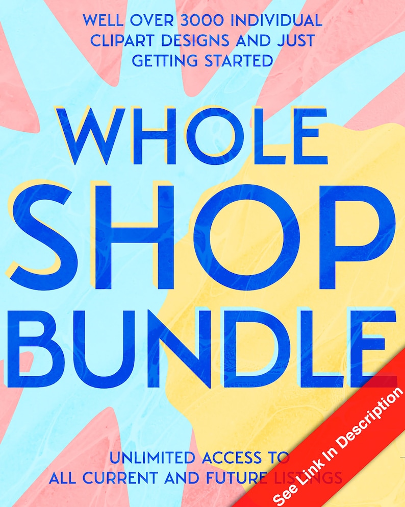 May include: A colorful graphic design with the text "WHOLE SHOP BUNDLE" in blue letters on a yellow, pink, and blue background. The text "UNLIMITED ACCESS TO ALL CURRENT AND FUTURE LISTINGS" is below the main text. The text "See Link In Description" is in red on a white background and is angled diagonally.