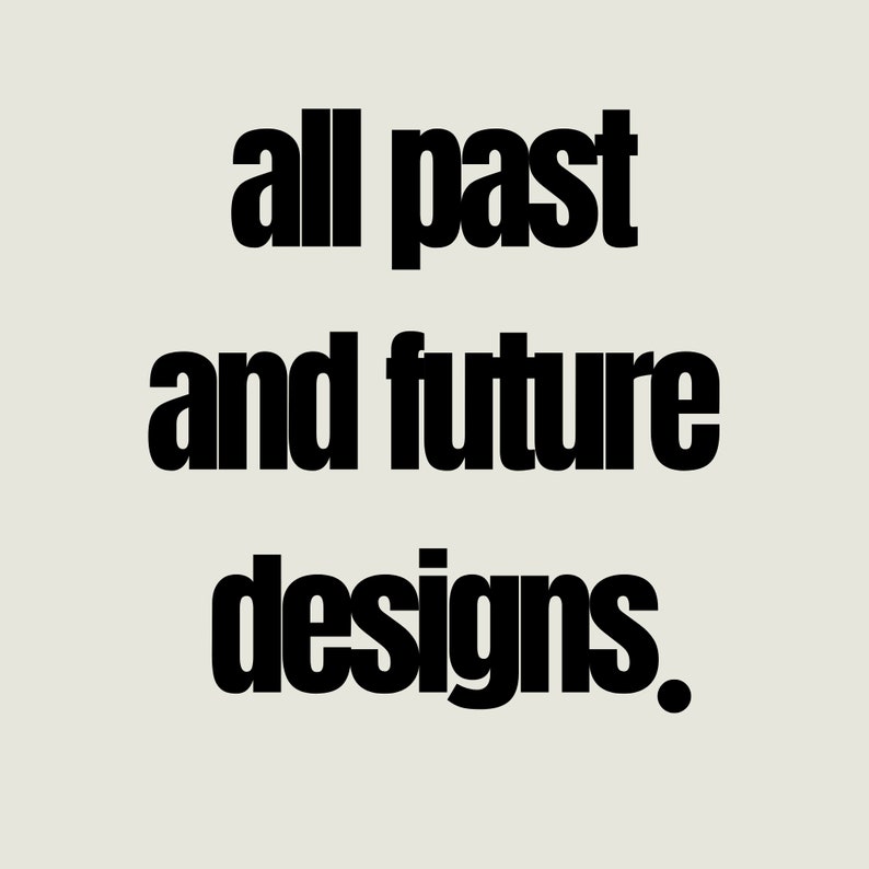 Może przedstawiać: Czarno-biała grafika tekstowa z napisem "all past and future designs."