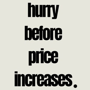 Może przedstawiać: Czarno-biały tekst na jasnoszarym tle, kt&oacute;ry brzmi "hurry before price increases."