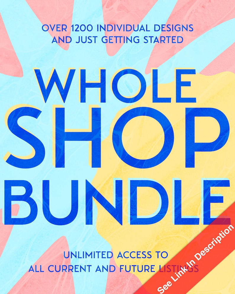 May include: A graphic design image with a blue and yellow background. The text "WHOLE SHOP BUNDLE" is in blue letters. The text "UNLIMITED ACCESS TO ALL CURRENT AND FUTURE LISTINGS" is in black letters. The text "See Link In Description" is in red letters.
