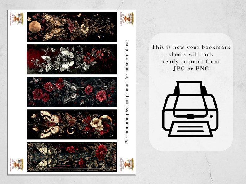 May include: Five printable bookmark designs featuring black and gold butterflies with red and white flowers on a dark background. The text "Personal and physical product for commercial use." is on the right side of the image. The text "This is how your bookmark sheets will look ready to print from JPG or PNG" is on the right side of the image. A printer icon is below the text.