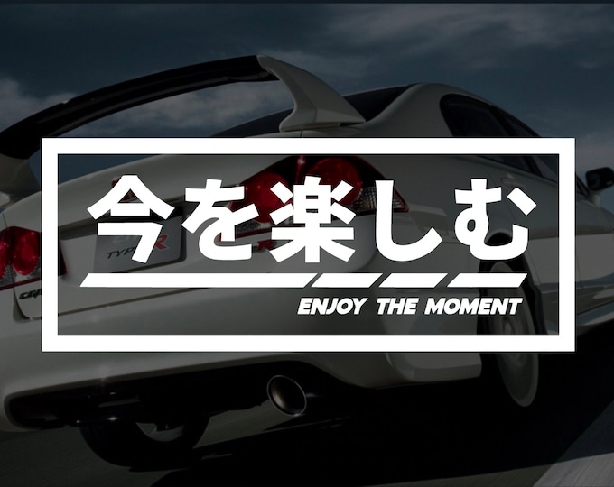 JDM Car Decal: Enjoy The Moment Japanese Vinyl Sticker
