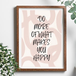 Do more of what makes you happy wall print