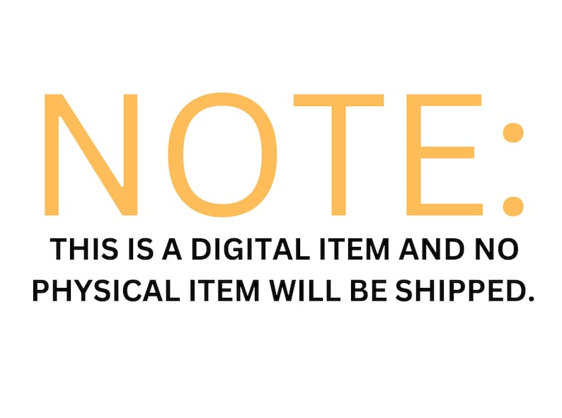 May include: Orange text on a white background reads "NOTE: THIS IS A DIGITAL ITEM AND NO PHYSICAL ITEM WILL BE SHIPPED."
