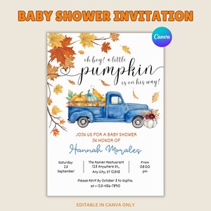 May include: A baby shower invitation with a watercolor illustration of a blue pickup truck carrying pumpkins. The text reads "oh boy! a little pumpkin is on his way!" and "Join us for a baby shower in honor of Hannah Morales".