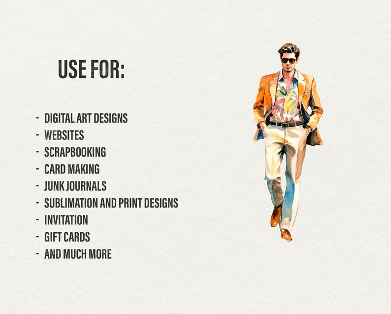 May include: A watercolor illustration of a man wearing a brown jacket, a floral patterned shirt, and beige pants. The text "USE FOR:" is listed above the image, followed by a list of uses for the illustration, including digital art designs, websites, scrapbooking, card making, junk journals, sublimation and print designs, invitations, gift cards, and much more.