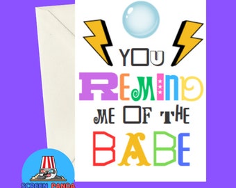 You Remind Me Of The Babe Card From Labyrinth Movie, Starring David Bowie, Greeting Card With Infamous Labyrinth Goblin Quote