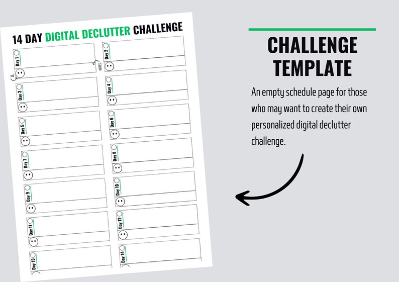May include: A printable 14-day digital declutter challenge template with a checklist for each day. The template is designed to help people declutter their digital life.