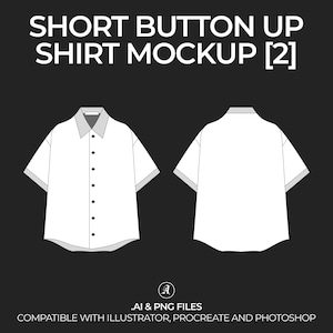 May include: A white short-sleeved button-up shirt mockup with a black background. The shirt is shown from the front and back. The text "SHORT BUTTON UP SHIRT MOCKUP [2]" is at the top of the image. The text "AI & PNG FILES" is below the shirt mockups. The text "COMPATIBLE WITH ILLUSTRATOR, PROCREATE AND PHOTOSHOP" is at the bottom of the image.