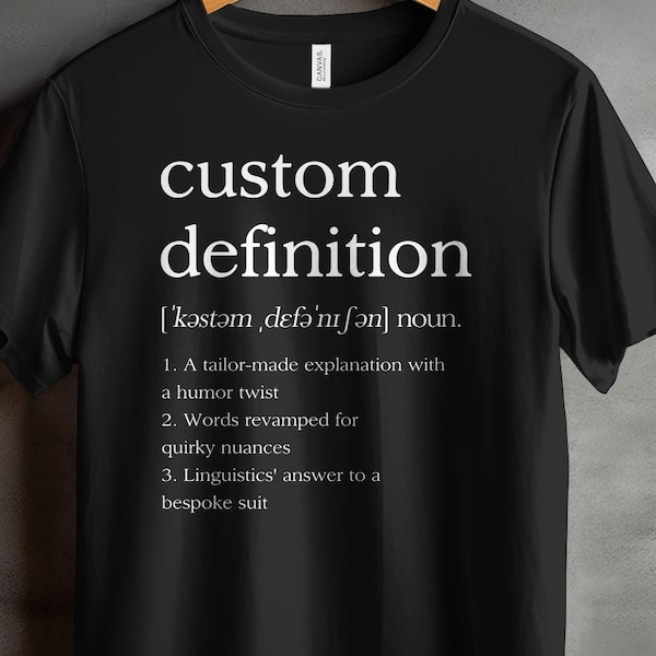 Customizeable Dictionary Definition T-Shirt, Customized Definition Shirt, End of Term, Teacher, School, Fitness, Unisex Fit, S-3XL Sizes