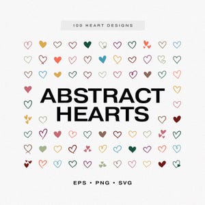 May include: A collection of 100 abstract heart designs in various colors and styles. The text "ABSTRACT HEARTS" is displayed in bold black letters. The text "100 HEART DESIGNS" is displayed in smaller black letters. The text "EPS - PNG - SVG" is displayed in smaller black letters.