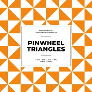 May include: Geometric seamless pattern featuring orange and white pinwheel triangles. The design includes the text "PINWHEEL TRIANGLES" and "12 X 12 SVG EPS PNG 3600 X 3600 PX". The pattern is labeled as "Seamless Pattern Original Human-Made Art".