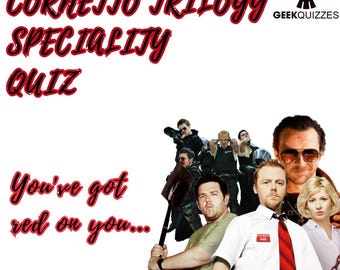 Cornetto Trilogy Trivia Quiz: Shaun of the Dead, Hot Fuzz, World's End (PDF)