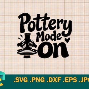 May include: A black graphic design featuring the text Pottery Mode On with a stylized illustration of hands shaping a clay vase on a pottery wheel and a small heart icon. The design is presented on a light orange grid background with file formats.