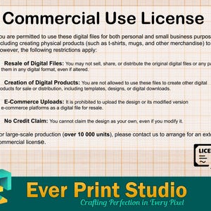 May include: A commercial use license for digital files. The license states that you are permitted to use the files for personal and small business purposes, including creating physical products to sell. However, you may not resell the digital files, create other digital products for sale, upload the design to e-commerce platforms, or claim the design as your own. For large-scale production (over 10,000 units), please contact the seller to arrange for an extended commercial license.