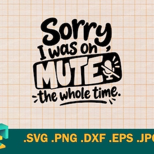 May include: A black graphic design featuring the text Sorry I was on MUTE the whole time. The word MUTE is enclosed in a rectangular shape with a microphone icon that has a diagonal line through it, indicating a muted audio status.