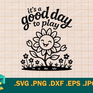 Es ist ein guter Tag zum Spielen SVG - Cricut, Silhouette | Vektor Positiven Zitat Spielzeit, Sommerspaß svg, Sommer Schnittdateivorlage vg, png, eps
