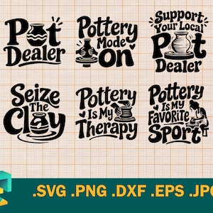 May include: A collection of six black graphic designs featuring pottery-themed text and illustrations. The phrases include Pot Dealer, Pottery Mode On, Support Your Local Pot Dealer, Seize The Clay, Pottery Is My Therapy, and Pottery Is My Favorite Sport.