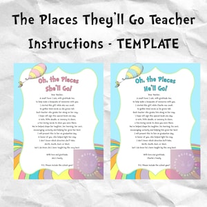 May include: A template for a teacher appreciation gift, featuring the text "The Places They'll Go Teacher" and instructions. The design includes Dr. Seuss-inspired illustrations and text for a personalized keepsake. The template is designed for a teacher to be given to a student.