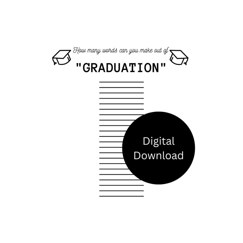 Peut inclure: Jeu de mots de graduation imprimable en noir et blanc. Le jeu demande "Combien de mots pouvez-vous faire avec "GRADUATION"?" Le jeu comprend une liste de lignes vides pour que les joueurs puissent &eacute;crire leurs r&eacute;ponses. Le jeu est un t&eacute;l&eacute;chargement num&eacute;rique.