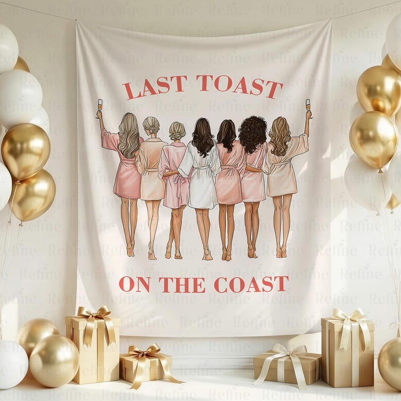 May include: A light pink tapestry with the text "LAST TOAST ON THE COAST" in red. The tapestry features an illustration of seven women in robes, toasting with champagne flutes. Gold and white balloons and gift boxes are in the foreground.