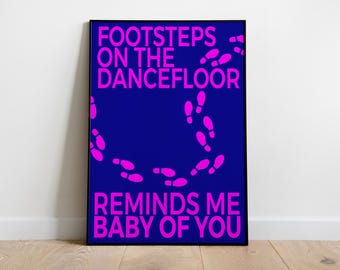 Footsteps On The Dancefloor Inspired Poster | Music Print | Disco Print | House Music | Bold | Lyrics | Quote | A3 A4 A5 A2 A1