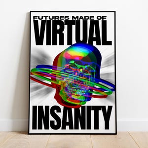 May include: A poster with the text "FUTURES MADE OF VIRTUAL INSANITY" in black bold letters. A colorful, distorted skull image is in the center of the poster.